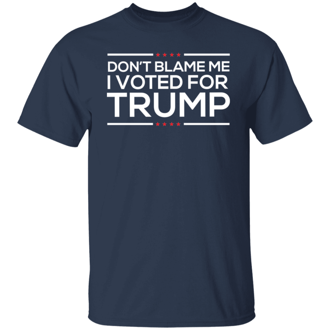 Don't Blame Me I Voted From Trump