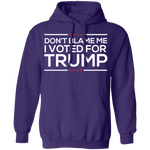 Don't Blame Me I Voted For Trump Hoodie