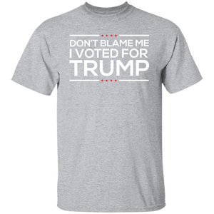 Don't Blame Me I Voted From Trump