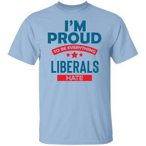 Proud To Be What Liberals Hate