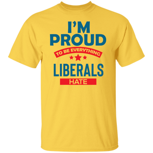 Proud To Be What Liberals Hate