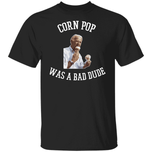 Corn Pop Was A Bad Dude